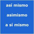 Asimismo, as mismo, a s mismo (Gramtica)