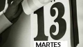 Martes 13, ni te cases, ni te embarques,ni de tu casa te apartes