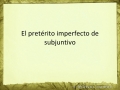 Modo verbal subjuntivo: pretrito imperfecto 