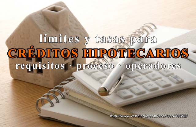 Crdito hipotecario en Venezuela, proceso para solicitar un crdito hipotecario, lmites para crditos hipotecarios