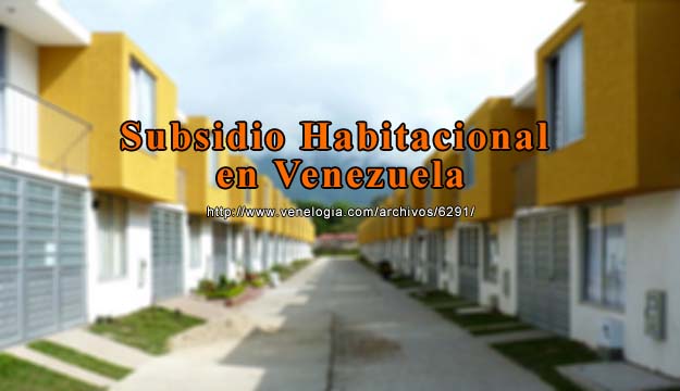 Subsidio habitacional en Venezuela, créditos hipotecarios, viviendas de interés social Subsidio habitacional en Venezuela, créditos hipotecarios, viviendas de interés social